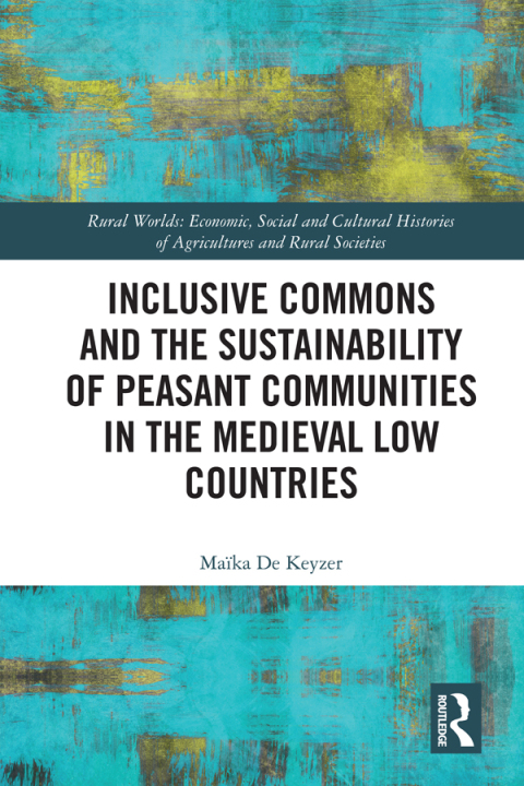 Cover image for book Inclusive Commons and the Sustainability of Peasant Communities in the Medieval Low Countries