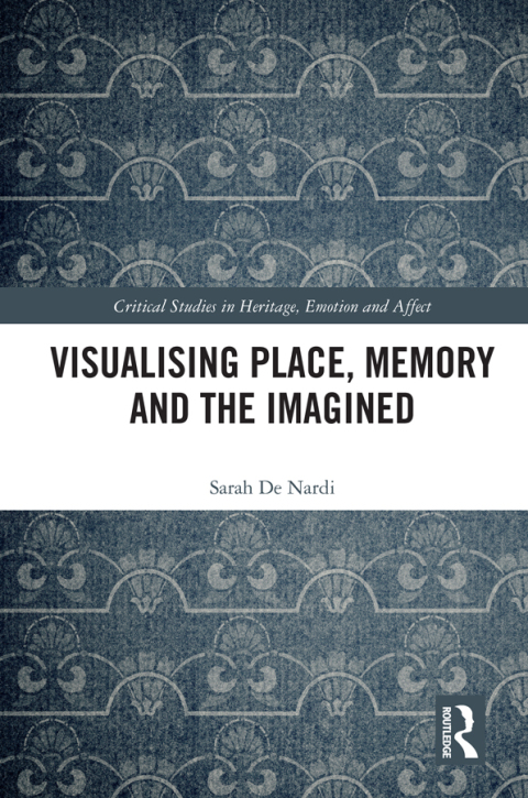 Cover image for book Visualising Place, Memory and the Imagined