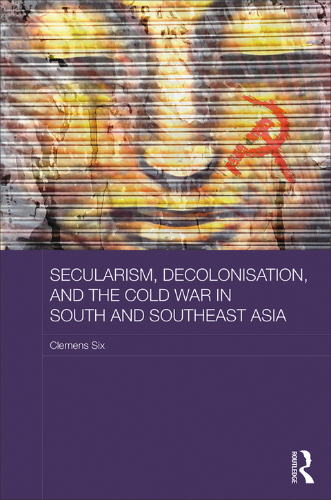 Cover image for book Secularism, Decolonisation, and the Cold War in South and Southeast Asia