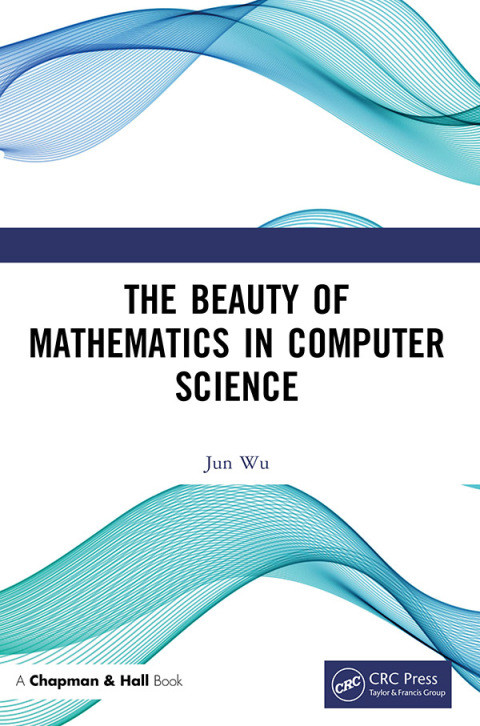 The Beauty of Mathematics in Computer Science 