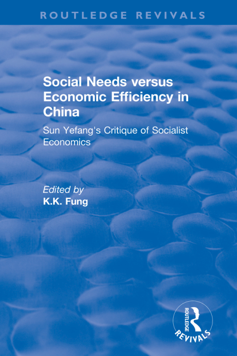 Cover image for book Social needs versus economic efficiency in China : Sun Yefang's critique of socialist economics / edited and translated with an introduction by K.K. Fung.