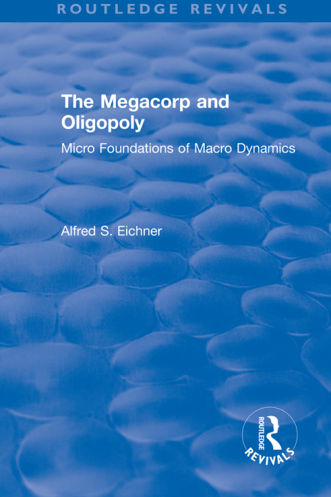 Cover image for book Revival: The Megacorp and Oligopoly: Micro Foundations of Macro Dynamics (1981)