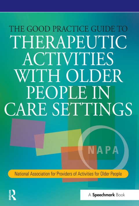 Cover image for book The Good Practice Guide to Therapeutic Activities with Older People in Care Settings