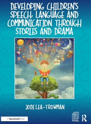 Developing Children's Speech, Language and Communication Through Stories and Drama