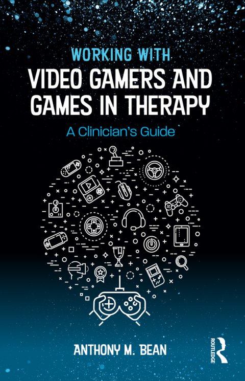 Cover image for book Working with Video Gamers and Games in Therapy