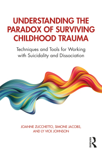 Titelbild: Understanding the Paradox of Surviving Childhood Trauma 1st edition 9781138630857