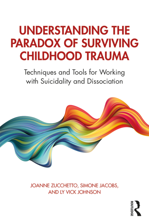 Cover image for book Understanding the Paradox of Surviving Childhood Trauma