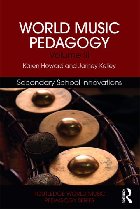 Cover image for book World Music Pedagogy, Volume III: Secondary School Innovations