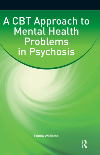 Cover image: A CBT Approach to Mental Health Problems in Psychosis 1st edition 9780863889677
