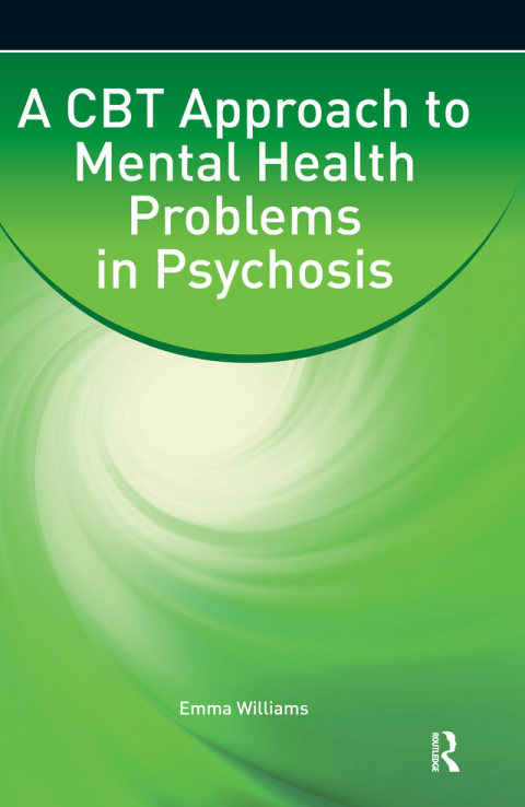 A CBT Approach to Mental Health Problems in Psychosis 