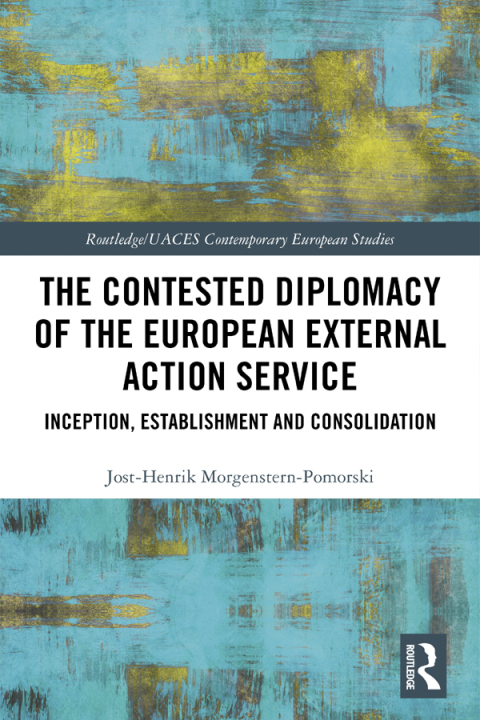 Cover image for book The Contested Diplomacy of the European External Action Service