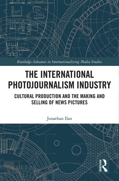 Cover image for book The International Photojournalism Industry