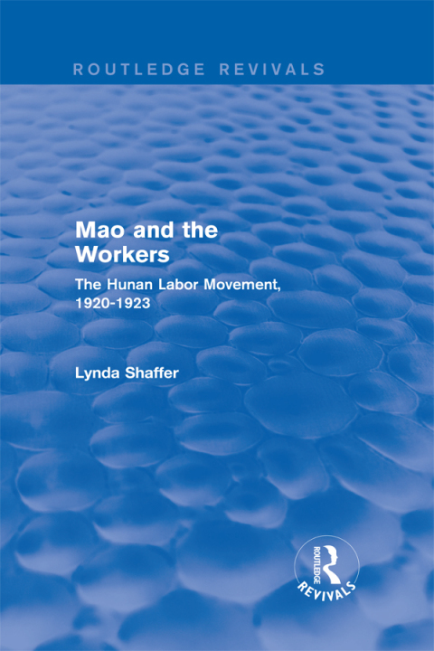 Cover image for book Mao Zedong and Workers: The Labour Movement in Hunan Province, 1920-23