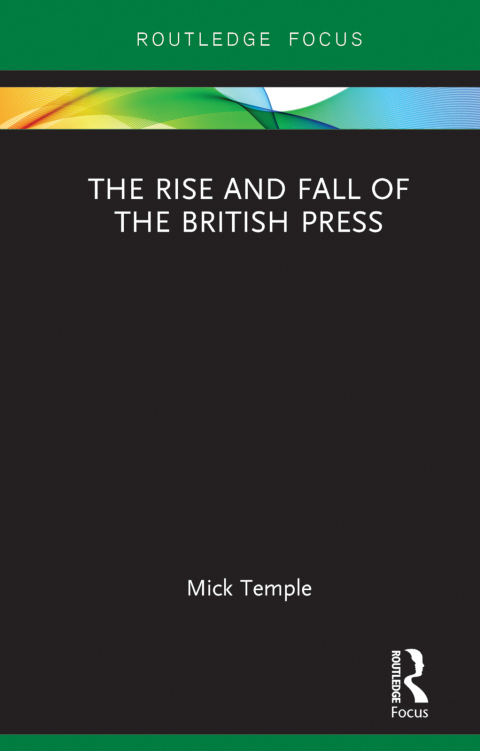 Cover image for book The Rise and Fall of the British Press