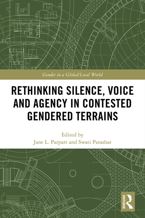 Cover image for book Rethinking Silence, Voice and Agency in Contested Gendered Terrains
