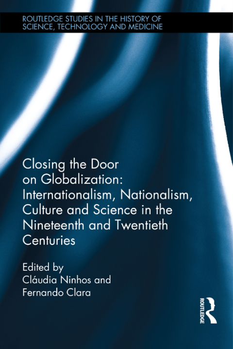 Cover image for book Closing the Door on Globalization: Internationalism, Nationalism, Culture and Science in the Nineteenth and Twentieth Centuries