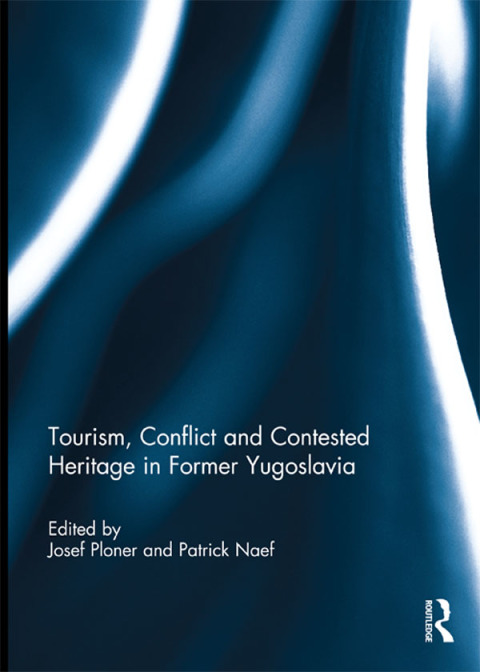 Cover image for book Tourism, Conflict and Contested Heritage in Former Yugoslavia