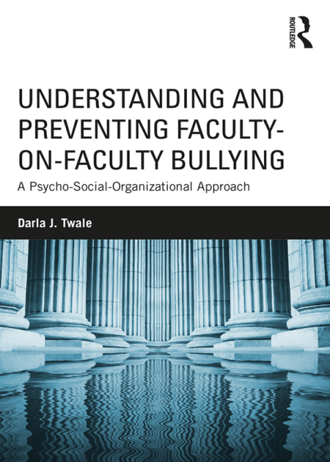 Understanding and Preventing Faculty-on-Faculty Bullying 
