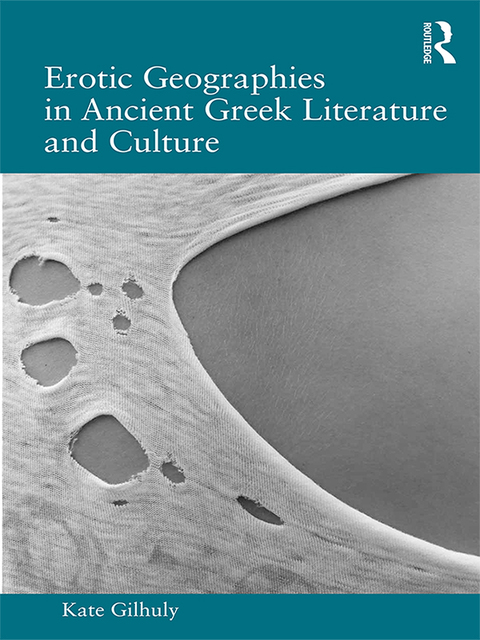 Cover image for book Erotic Geographies in Ancient Greek Literature and Culture