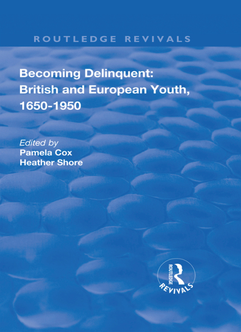 Cover image for book Becoming Delinquent: British and European Youth, 1650–1950