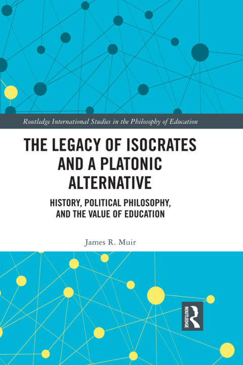 Cover image for book The Legacy of Isocrates and a Platonic Alternative