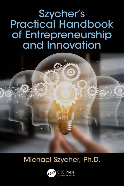 Cover image for book Szycher’s Practical Handbook of Entrepreneurship and Innovation