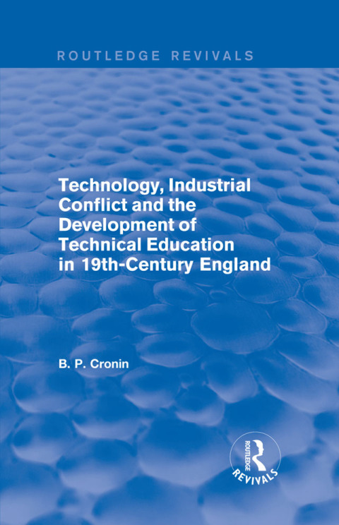 Cover image for book Technology, Industrial Conflict and the Development of Technical Education in 19th-Century England