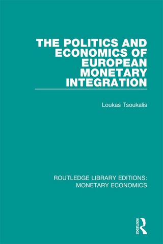 The Politics and Economics of European Monetary Integration