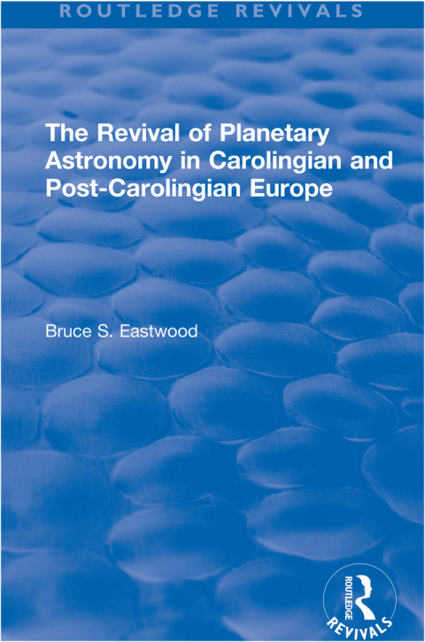 Cover image for book The Revival of Planetary Astronomy in Carolingian and Post-Carolingian Europe