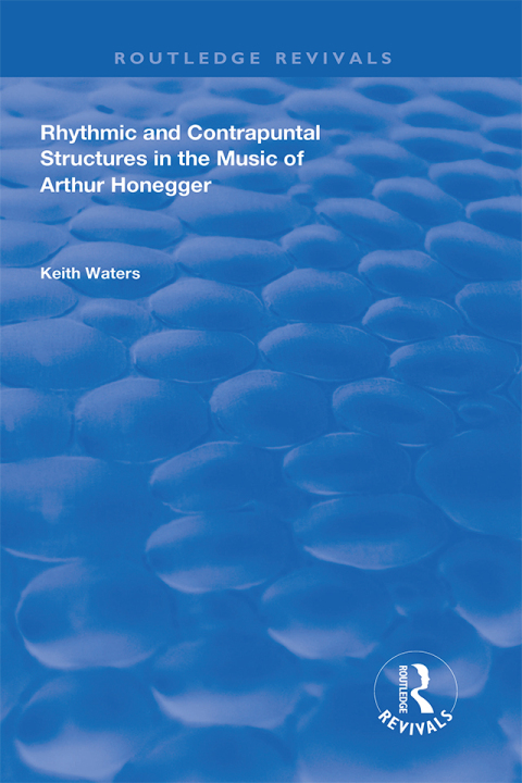 Cover image for book Rhythmic and Contrapuntal Structures in the Music of Arthur Honegger