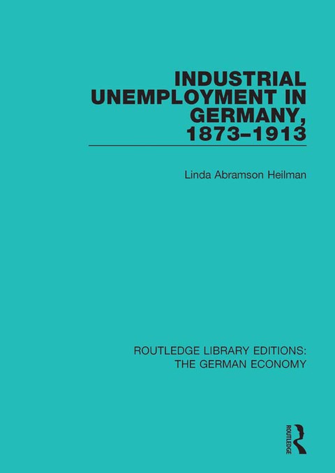 Cover image for book Industrial Unemployment in Germany 1873-1913
