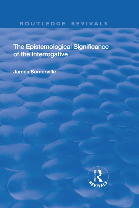 Cover image for book The Epistemological Significance of the Interrogative