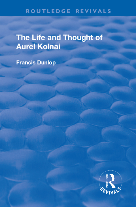 Cover image for book The Life and Thought of Aurel Kolnai