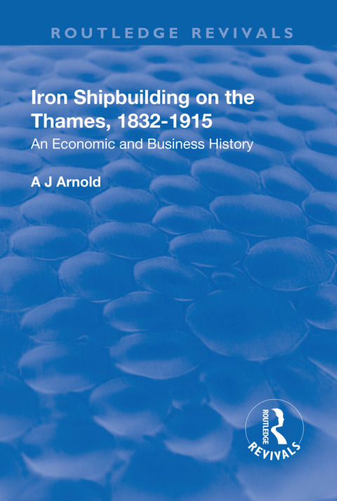 Cover image for book Iron Shipbuilding on the Thames, 1832–1915
