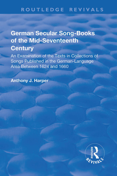 Cover image for book German Secular Song-books of the Mid-seventeenth Century: An Examination of the Texts in Collections of Songs Published in the German-language Area Between 1624 and 1660