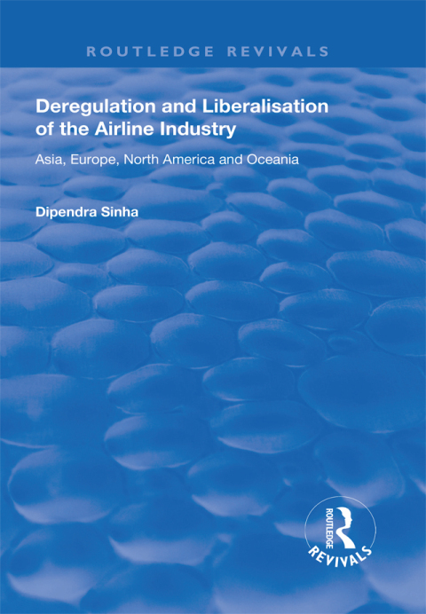 Cover image for book Deregulation and Liberalisation of the Airline Industry