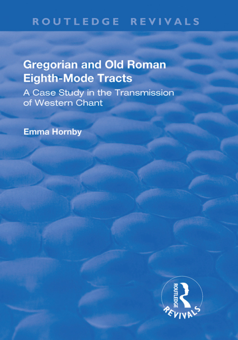 Cover image for book Gregorian and Old Roman Eighth-mode Tracts: A Case Study in the Transmission of Western Chant