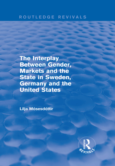 Cover image for book The Interplay Between Gender, Markets and the State in Sweden, Germany and the United States