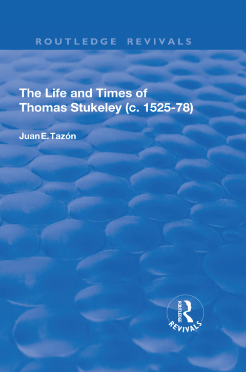Cover image for book The Life and Times of Thomas Stukeley (c.1525-78)
