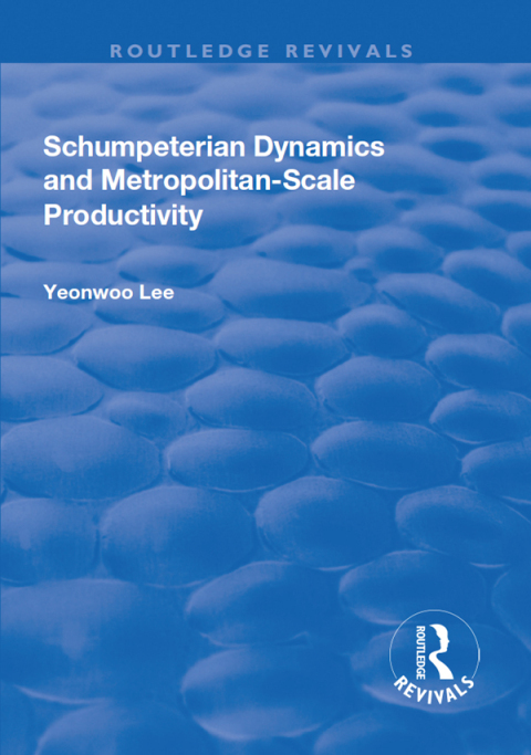 Cover image for book Schumpeterian Dynamics and Metropolitan-Scale Productivity