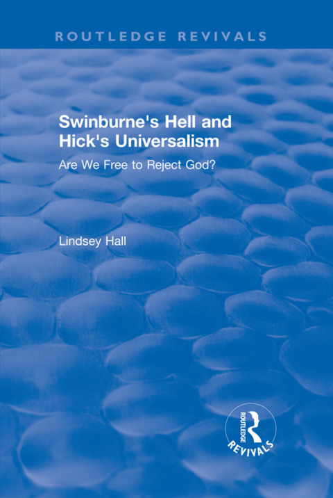 Swinburne's Hell and Hick's Universalism 