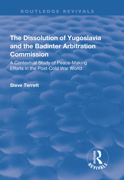 Cover image for book The Dissolution of Yugoslavia and the Badinter Arbitration Commission