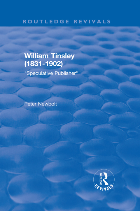 Cover image for book William Tinsley (1831-1902): Speculative Publisher