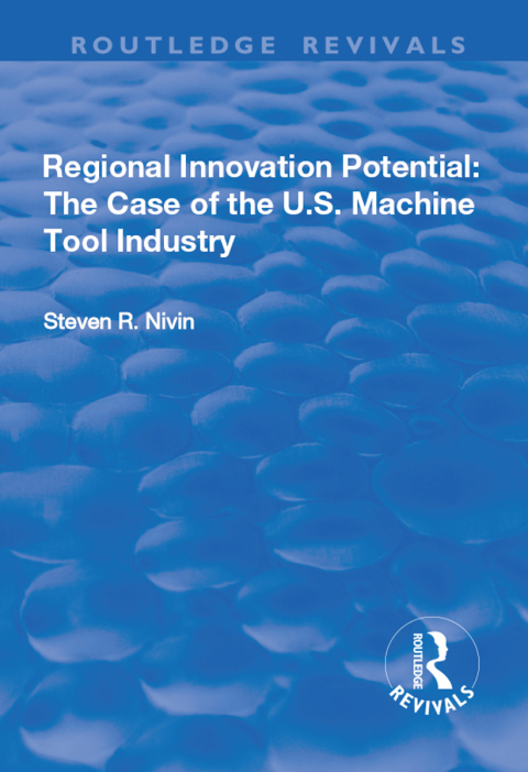 Cover image for book Regional Innovation Potential: The Case of the U.S. Machine Tool Industry