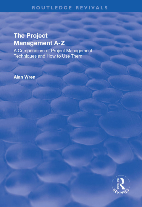 Cover image for book Project Management A-Z: A Compendium of Project Management Techniques and How to Use Them