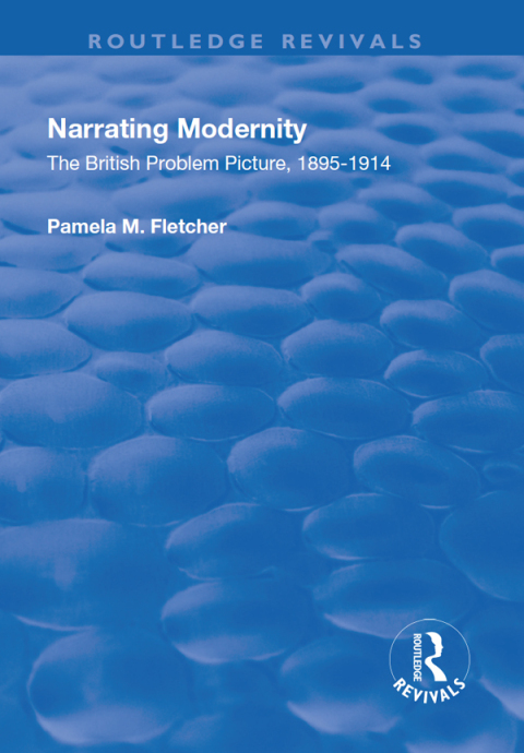 Cover image for book Narrating Modernity: The British Problem Picture, 1895-1914