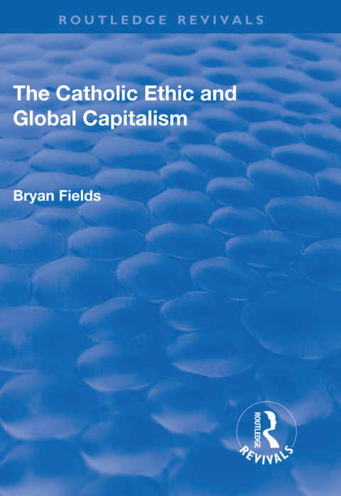 Cover image for book The Catholic Ethic and Global Capitalism