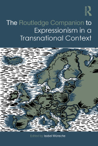 Cover image: The Routledge Companion to Expressionism in a Transnational Context 1st edition 9781138712553