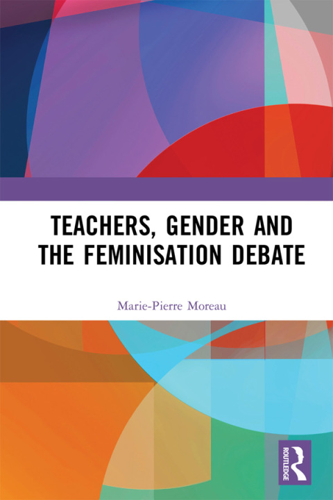 Cover image for book Teachers, Gender and the Feminisation Debate
