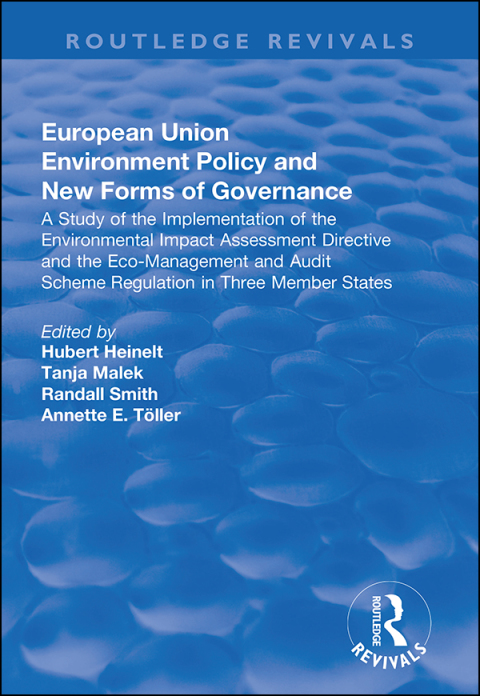 Cover image for book European Union Environment Policy and New Forms of Governance: A Study of the Implementation of the Environmental Impact Assessment Directive and the Eco-management and Audit Scheme Regulation in Three Member States